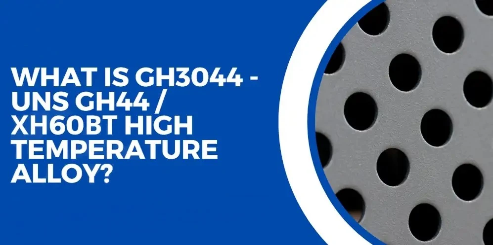 Gnee Alloy GH3044 Alloy Gnee Alloy GH3044 Alloy